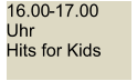 16.00 - 17.00   Uhr   Hits for Kids